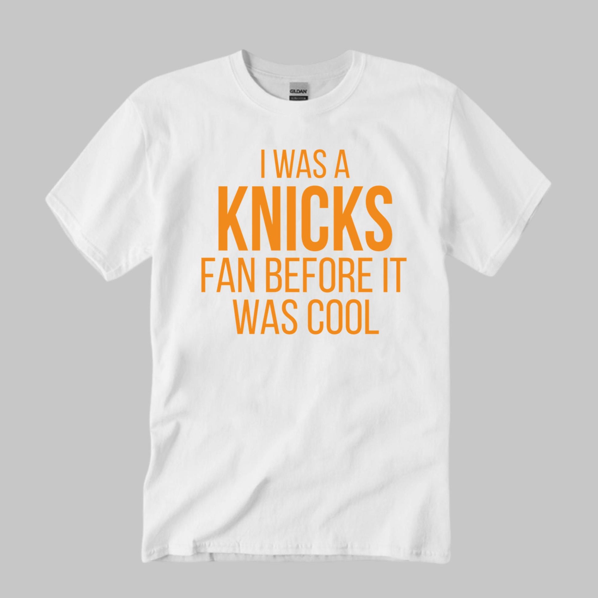 I Was A Knicks Fan Before It Was Cool Shirt