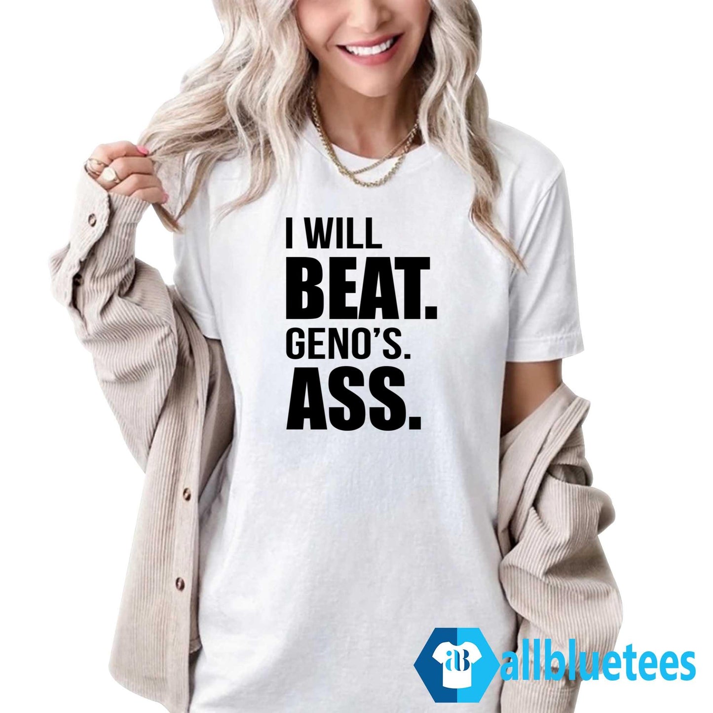 I Will Beat Geno’s Ass Shirt