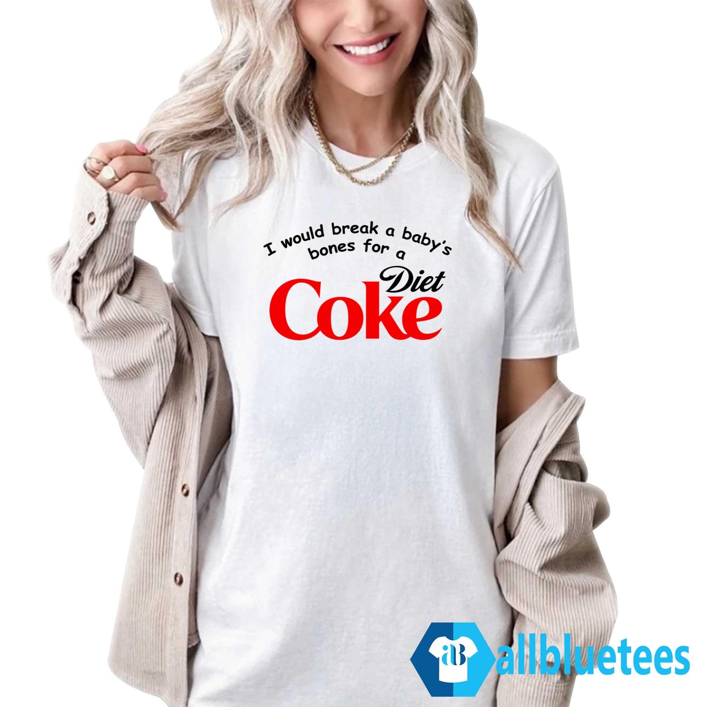 I Would Break A Baby’s Bones Diet Coke Shirt