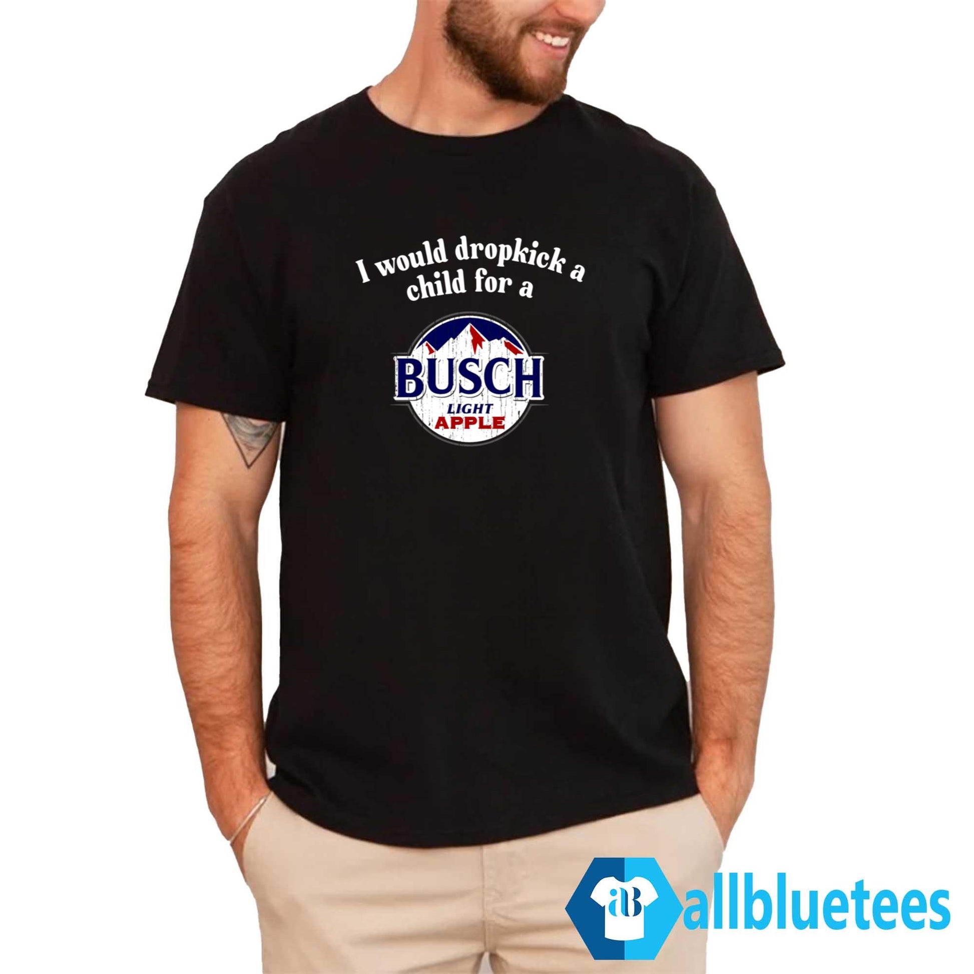 I Would Dropkick A Child For A Busch Apple Shirt