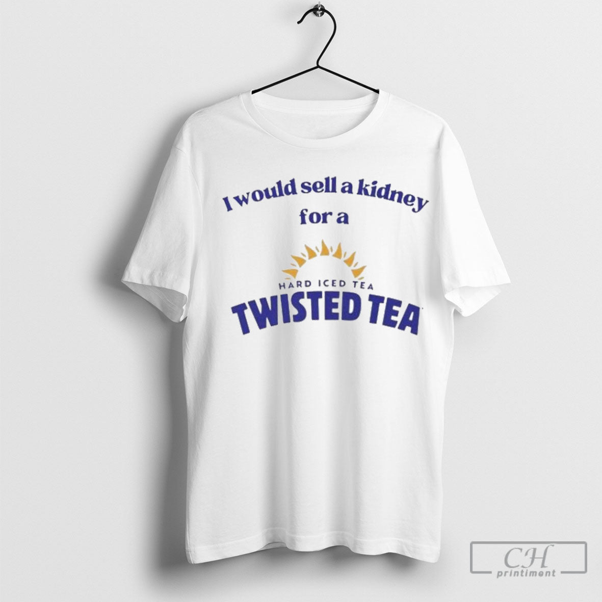 I Would Sell A Kidney For A Twisted Tea Hard Iced Tea