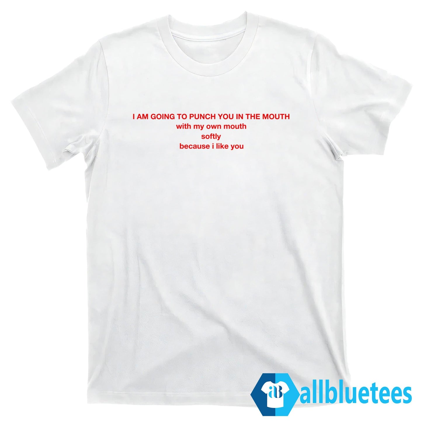 I Am Going To Punch You In The Mouth Shirt