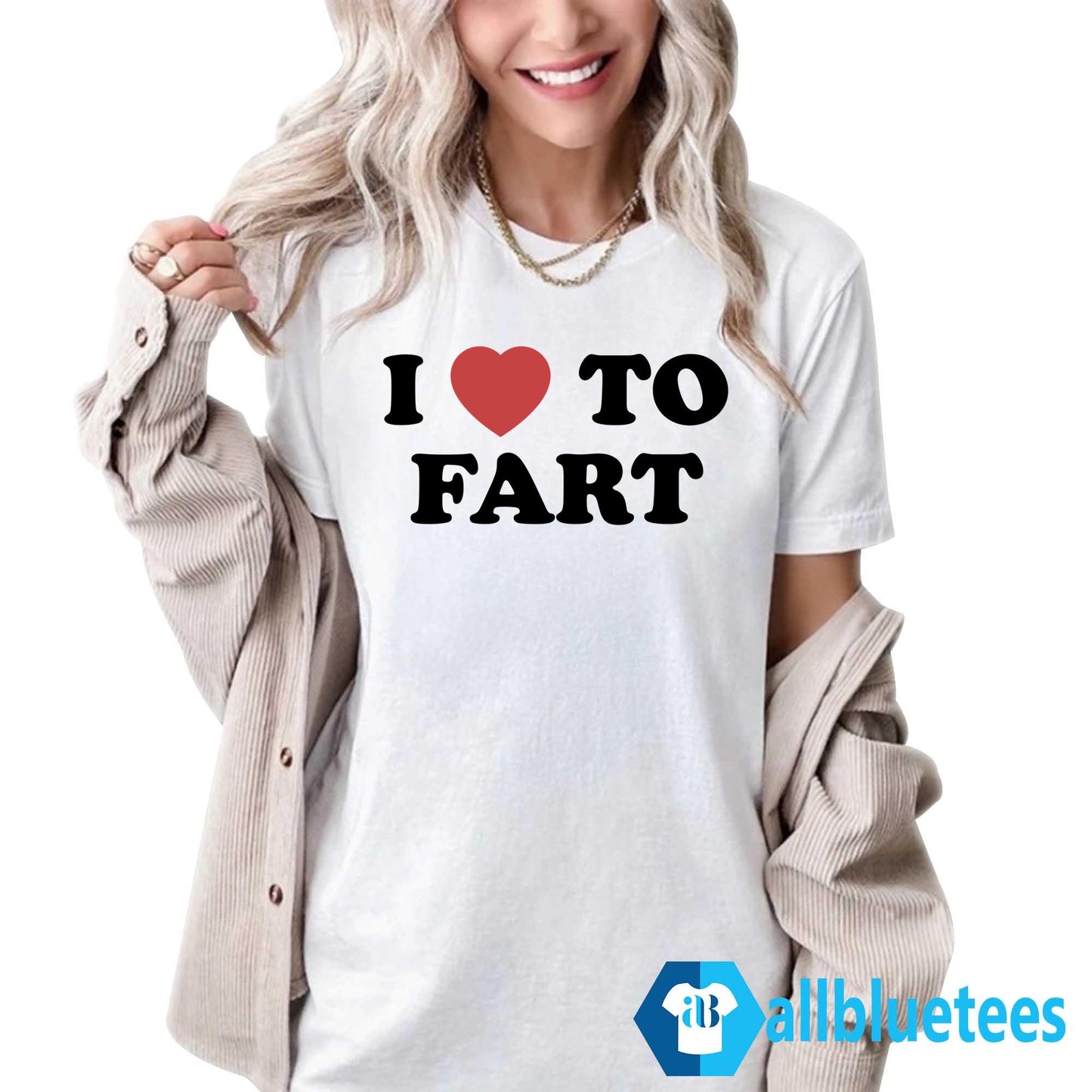 I Love To Fart Shirt