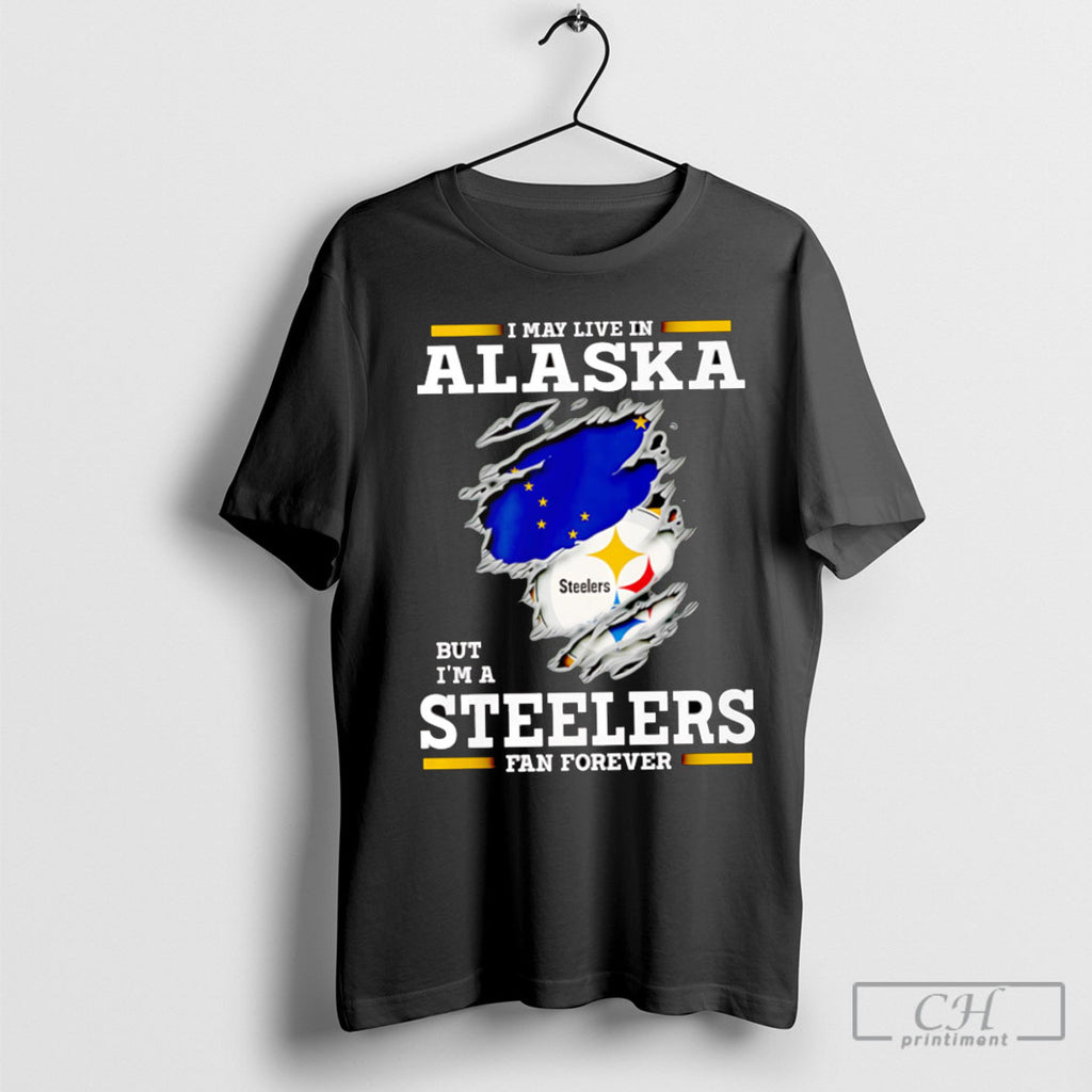 I May Live In Alaska But Im A Steelers Fan Forever