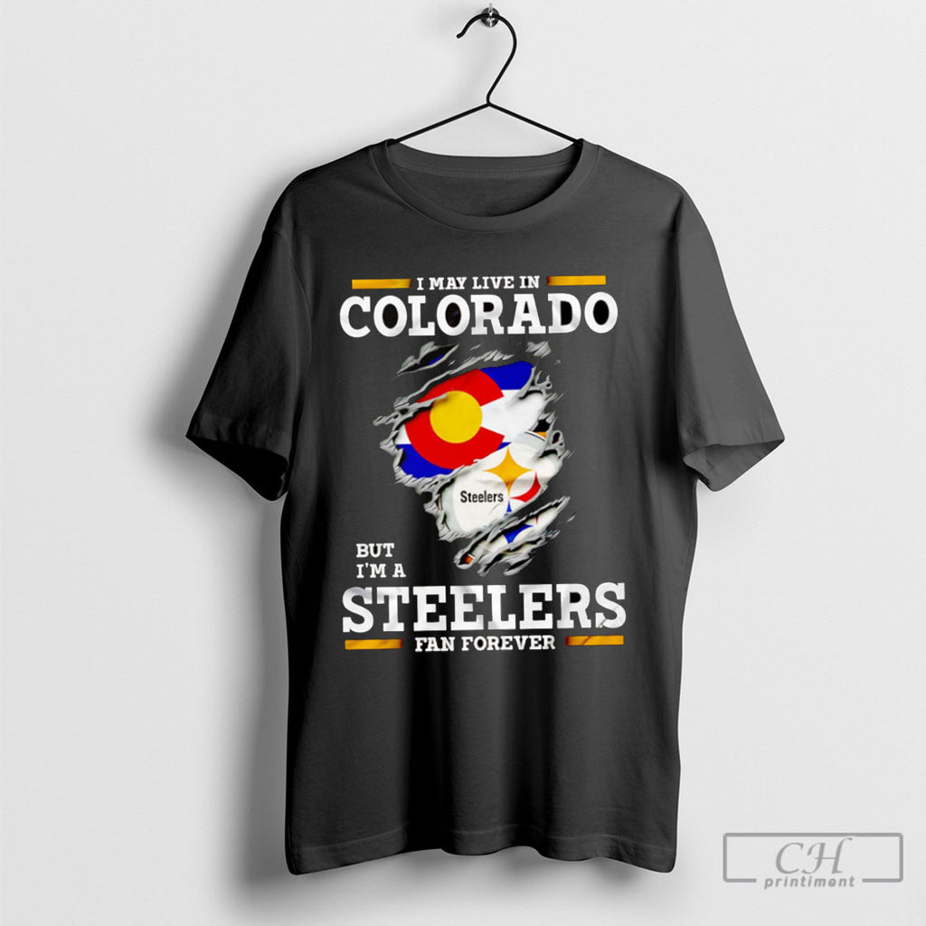 I May Live In Colorado But Im A Steelers Fan Forever