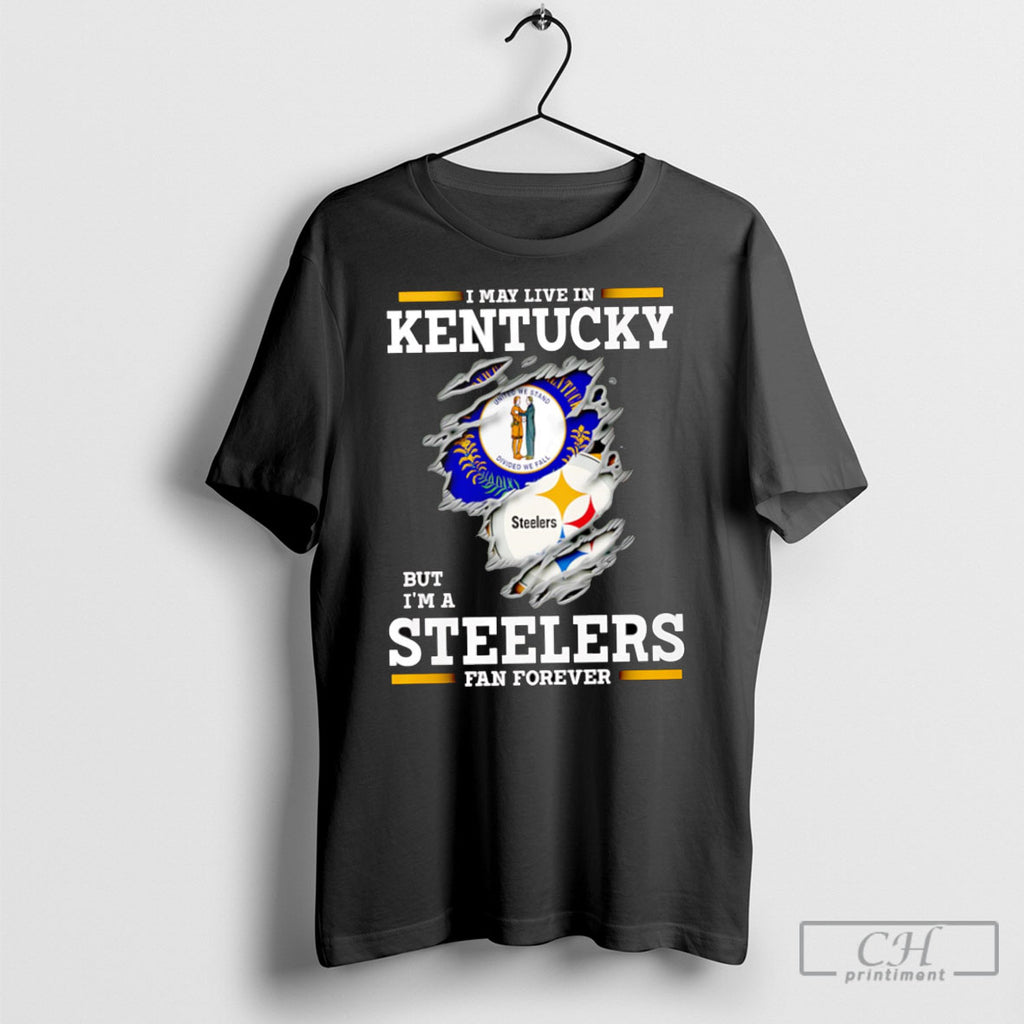 I May Live In Kentucky But Im A Steelers Fan Forever