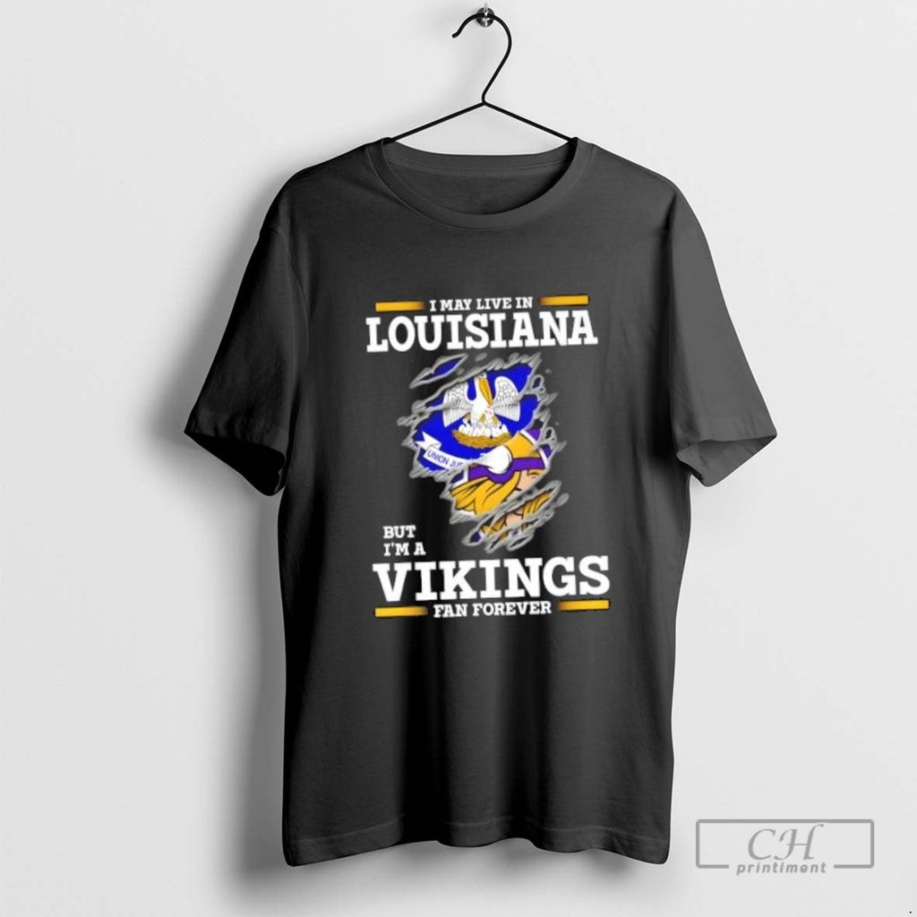 I May Live In Louisiana But Im A Minnesota Vikings Fan Forever