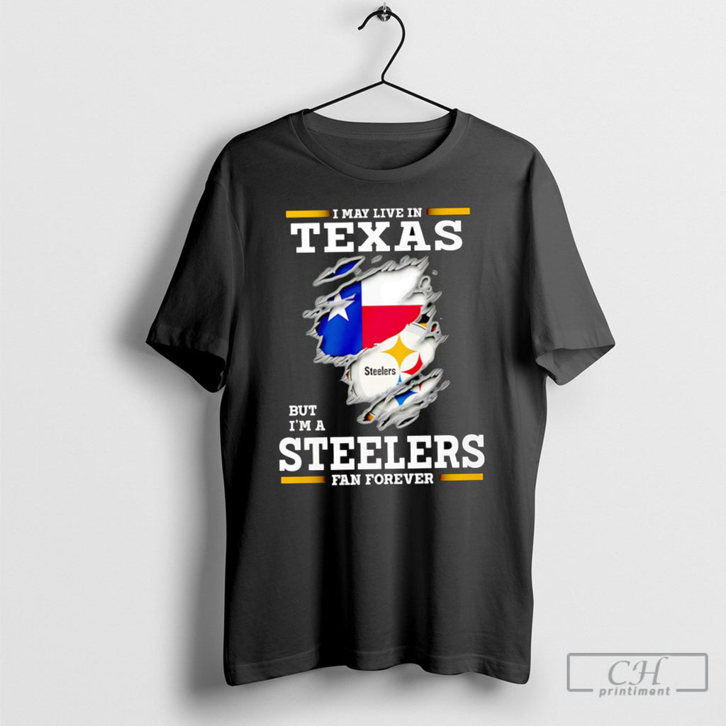 I May Live In Texas But Im A Steelers Fan Forever