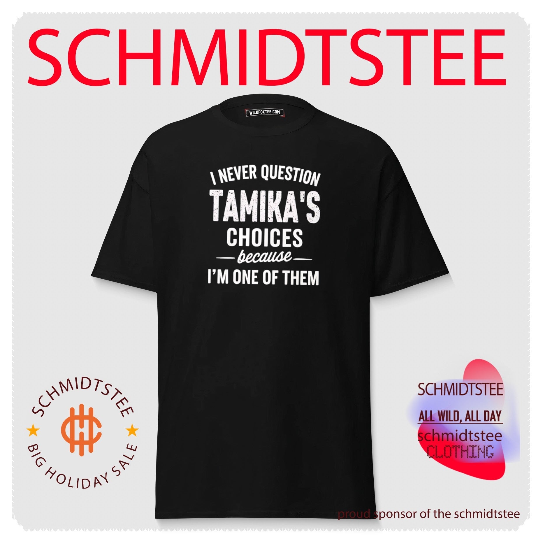 I never question Tamika’s choices because I’m one of them shirt