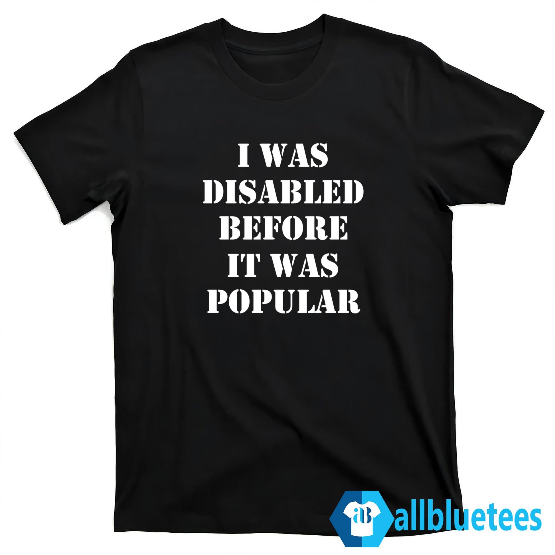 I Was Disabled Before It Was Popular Shirt