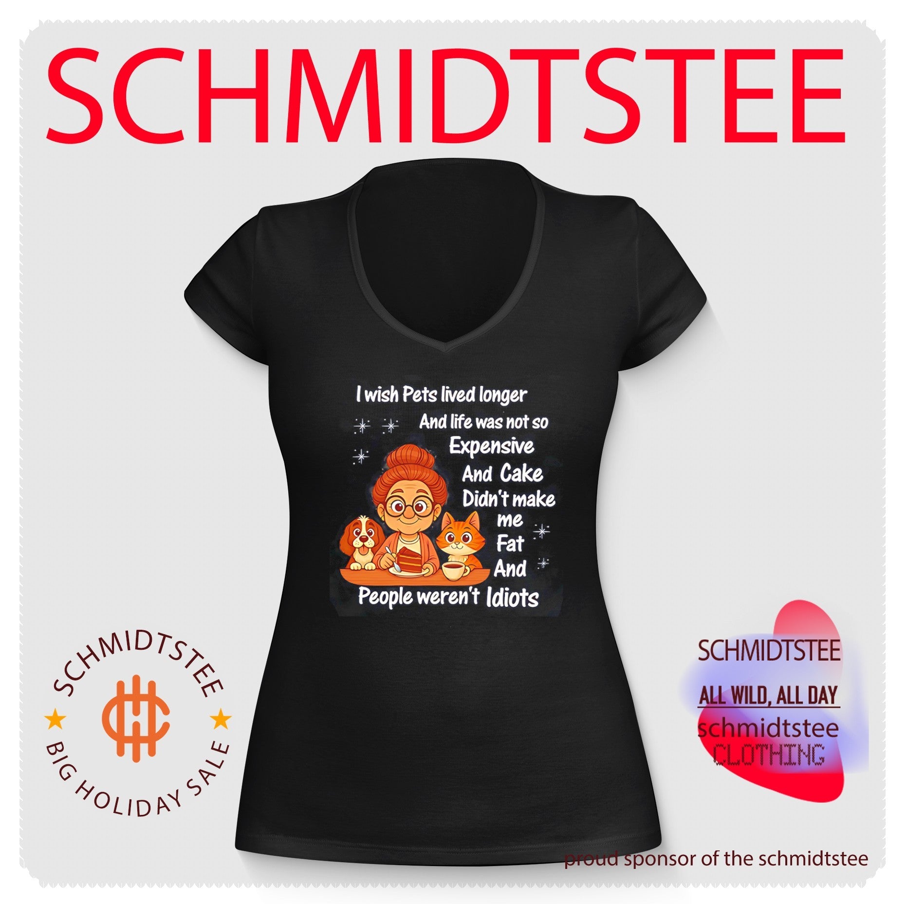 I wish Pets lived longer and life was not so expensive and cake didn’t make me fat shirt