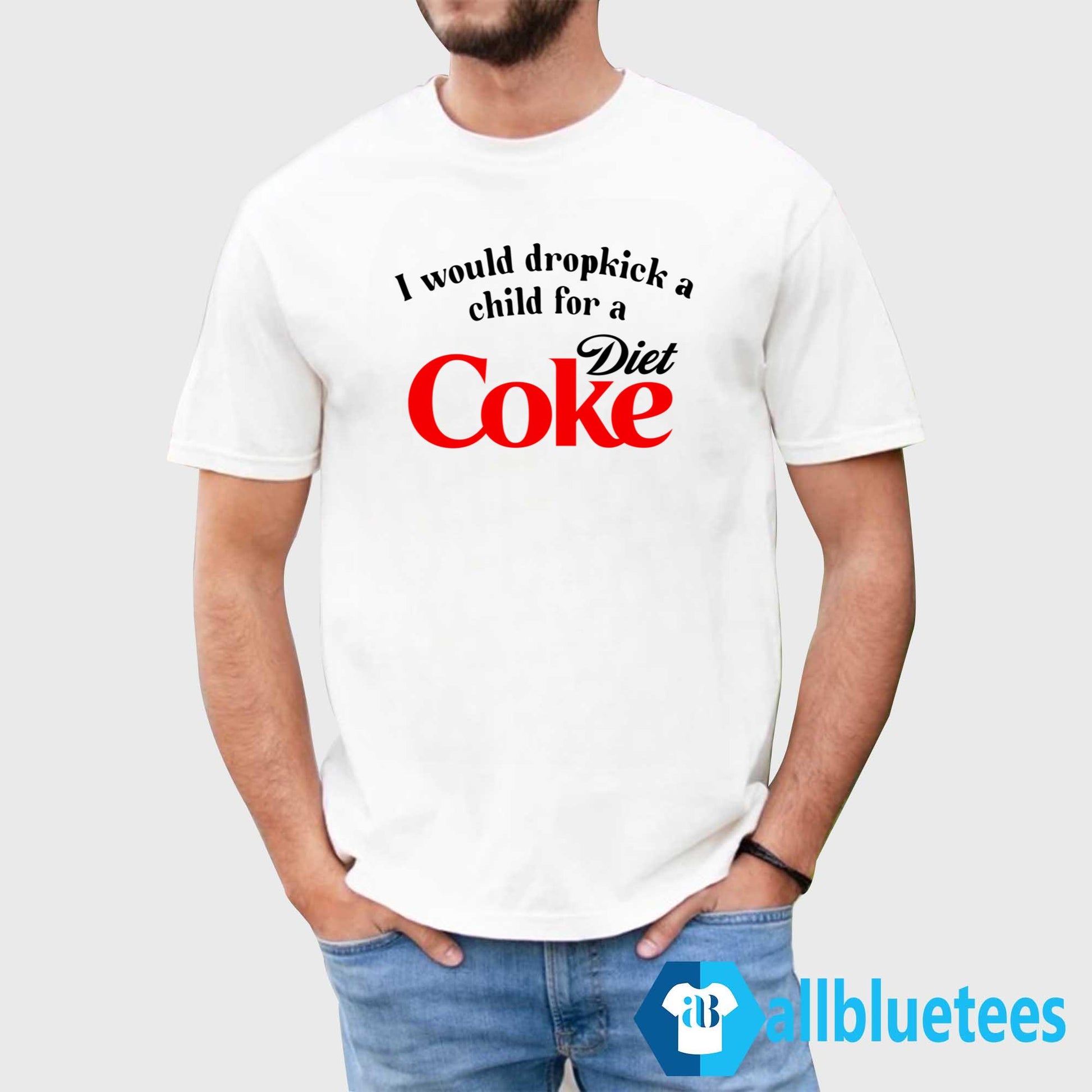 I Would Dropkick A Child For A Diet Coke Shirt