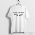 Ihating Pop Music Doesnt Make You Deep T Shirt