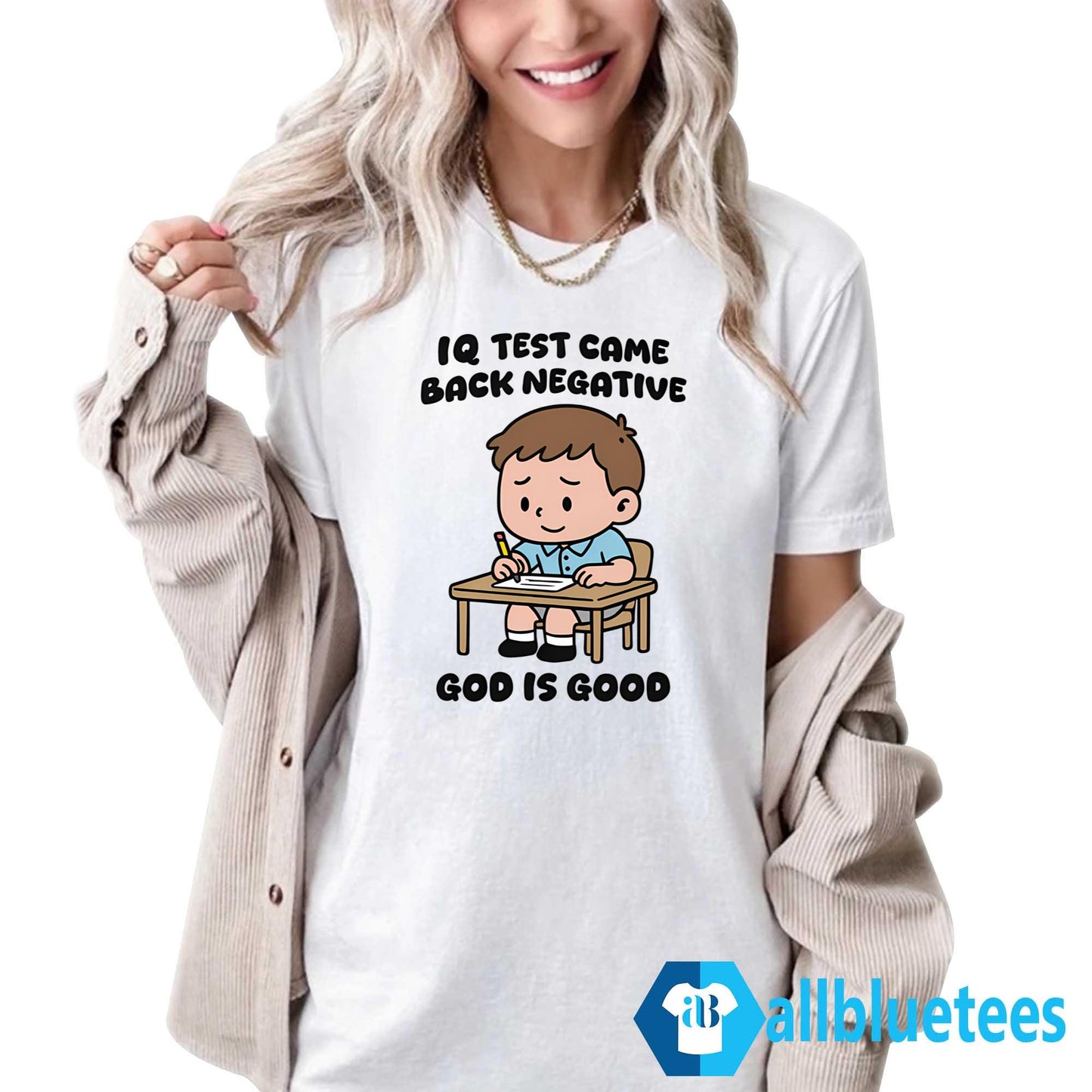 IQ Test Came Back Negative God Is Good Shirt