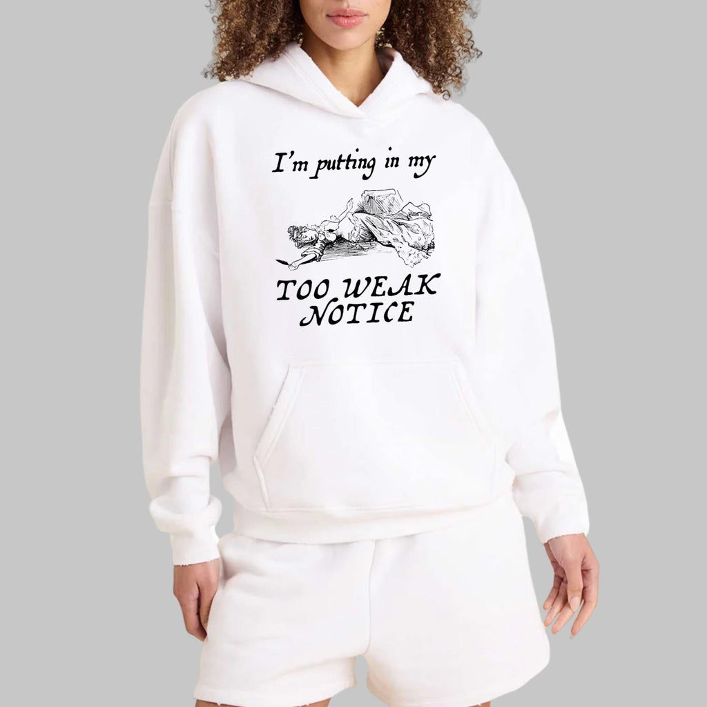 I’m Putting In My Too Weak Notice Shirt