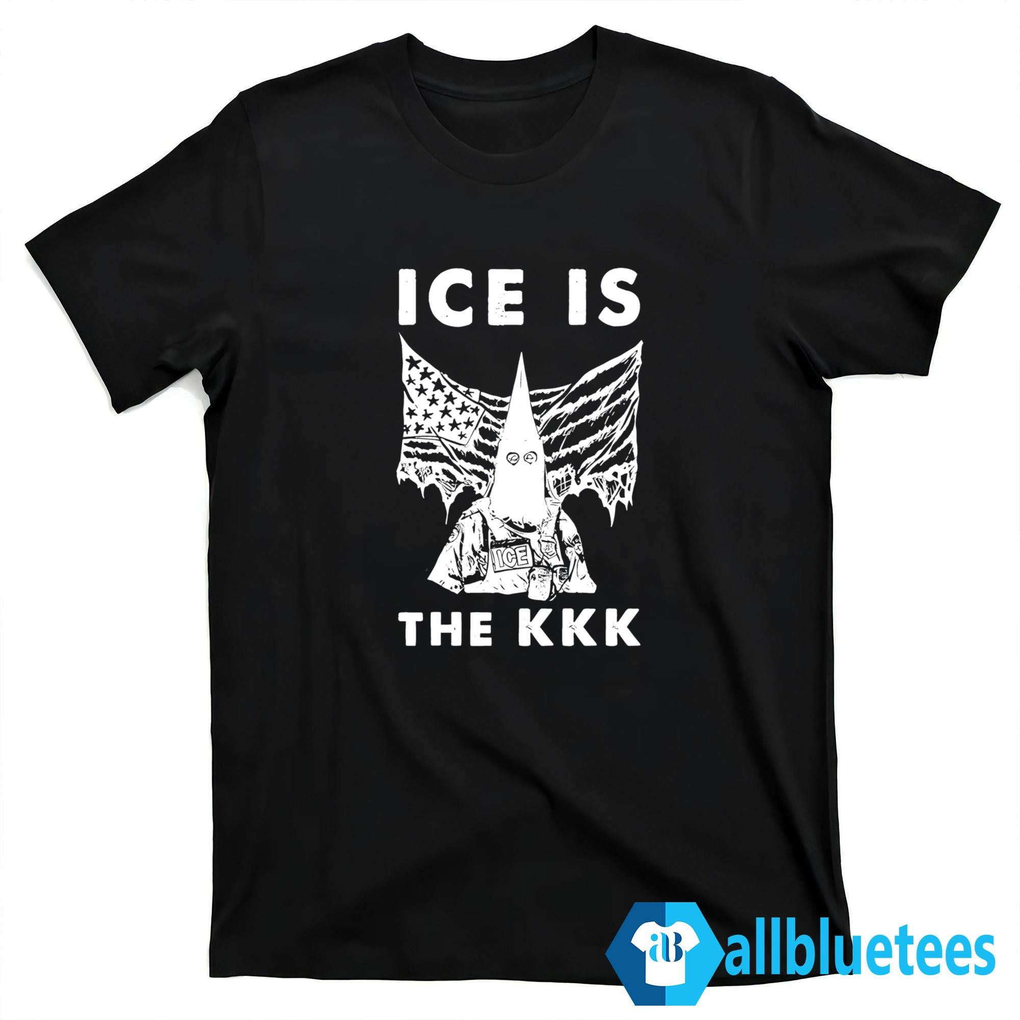 ICE Is The KKK Shirt