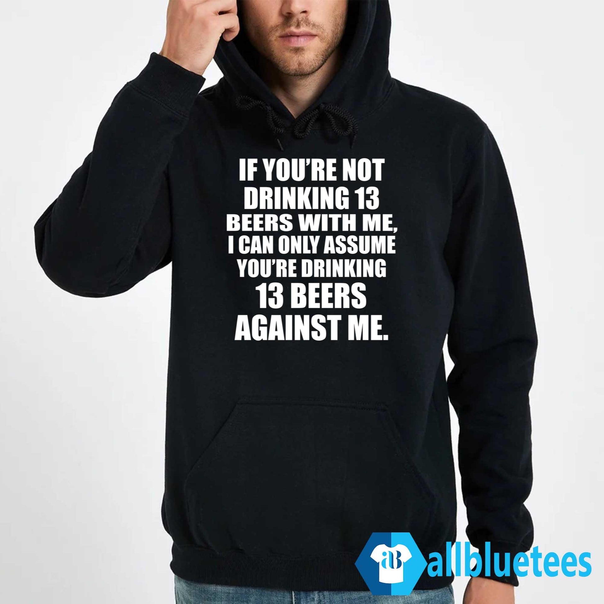 If You’re Not Drinking 13 Beers With Me T-Shirt