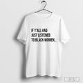 If Yall Had Just Listened To Black Women T Shirt