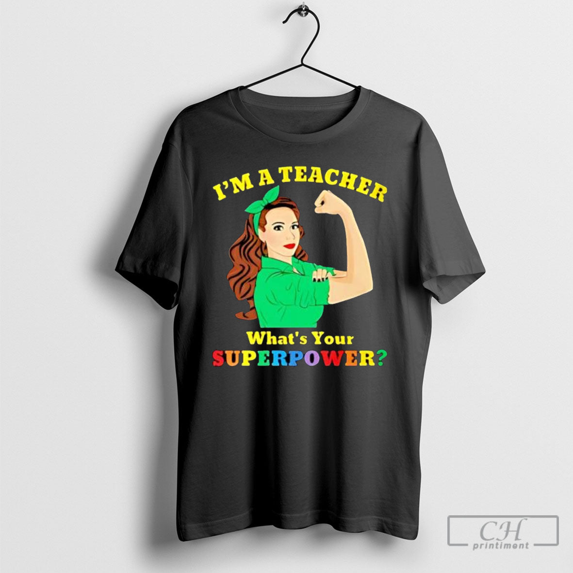 Im A Teacher What Is Your Superpower Strong Girl Shirt