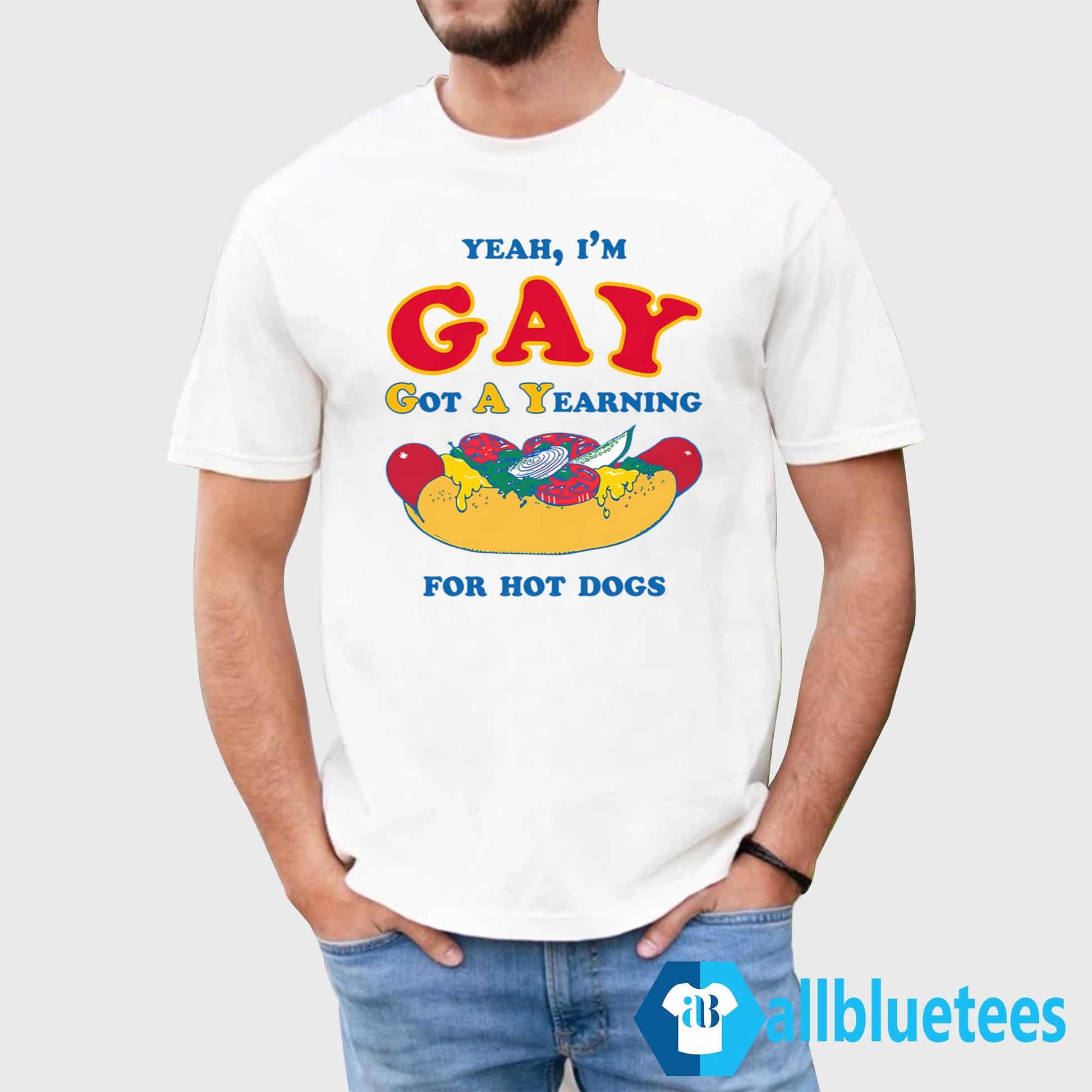 I’m Gay Got A Yearning For Hot Dogs Shirt