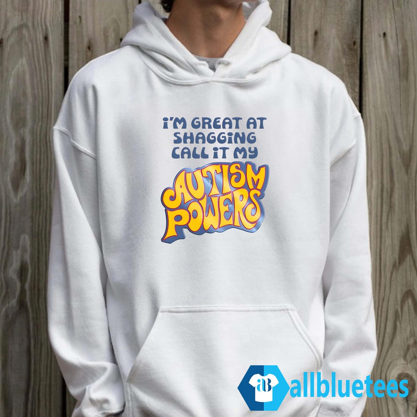 I’m Great At Shagging Call It My Autism Powers Shirt