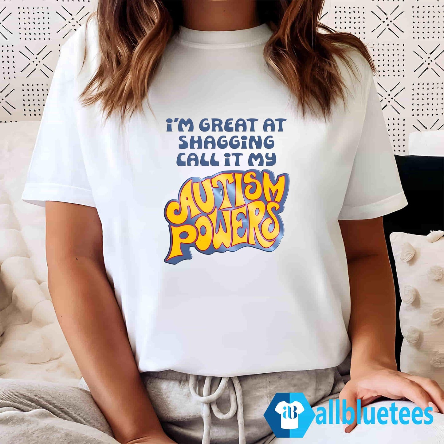 I’m Great At Shagging Call It My Autism Powers Shirt