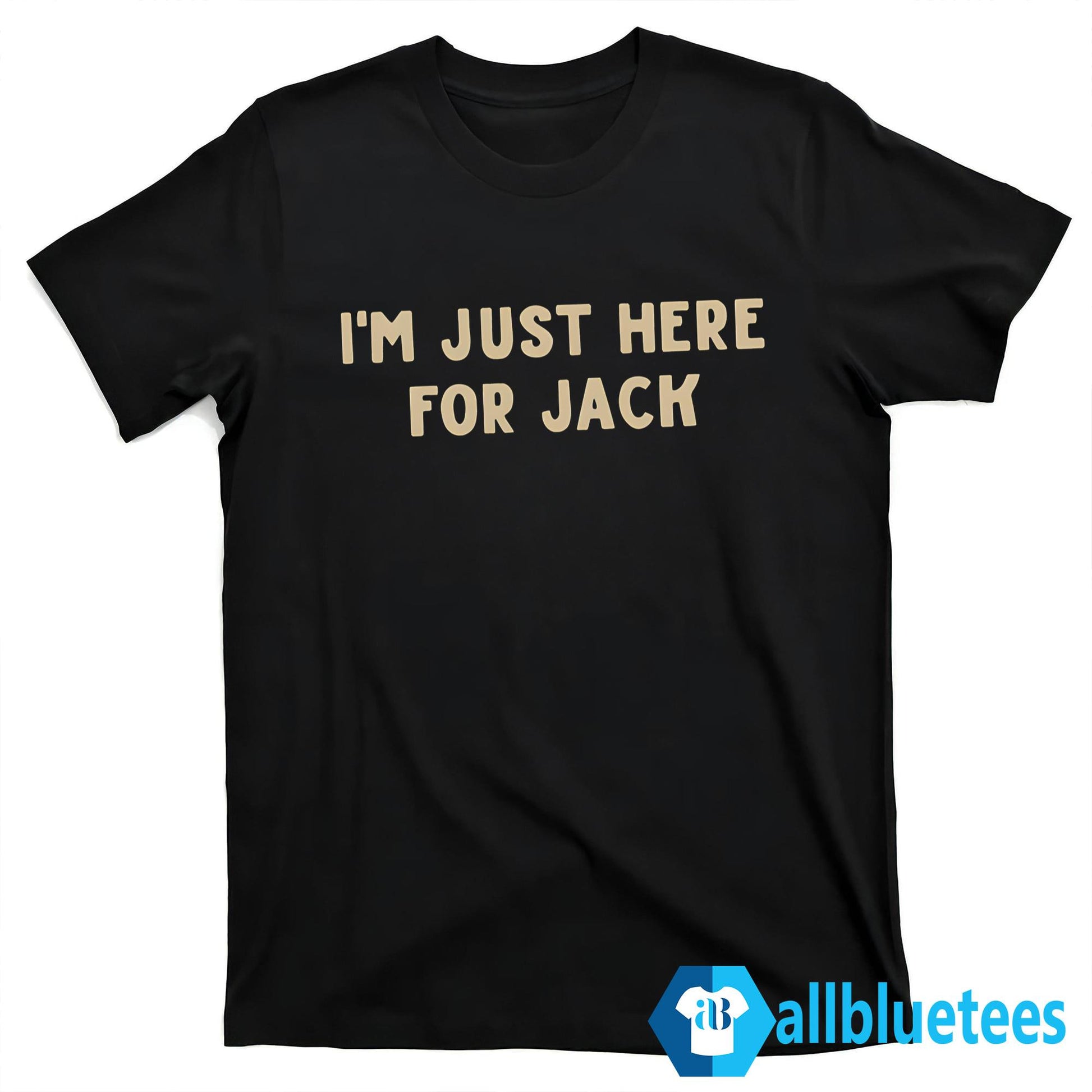I’m Just Here For Jack Chase Rice Shirt