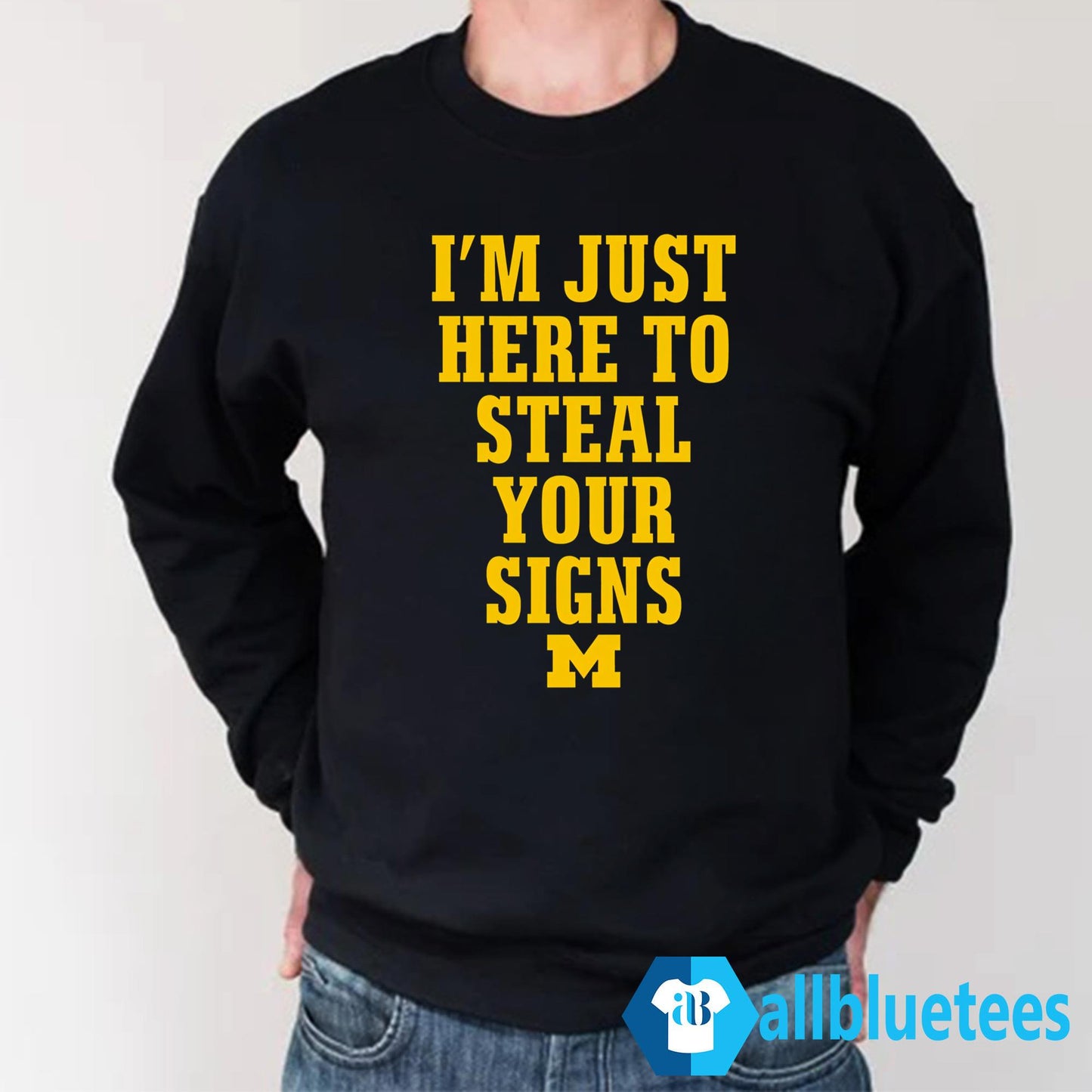 I’m Just Here To Steal Your Signs Michigan Shirt