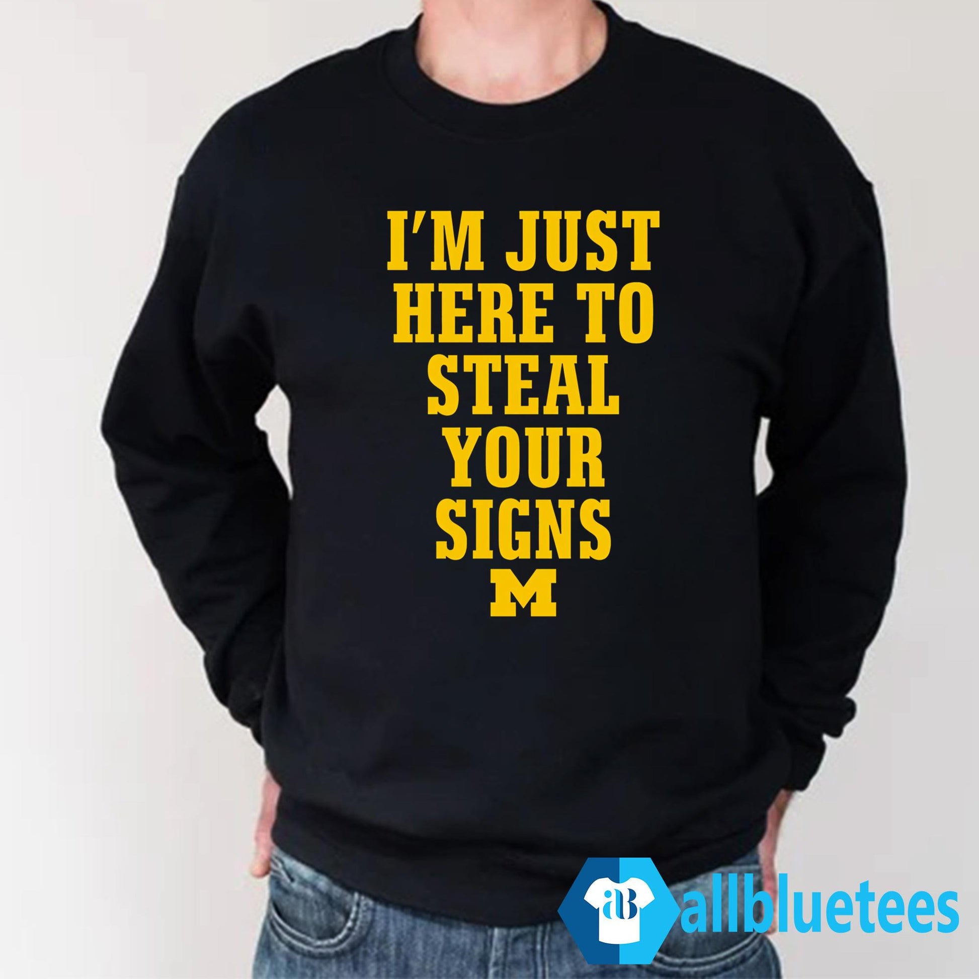I’m Just Here To Steal Your Signs Michigan Shirt