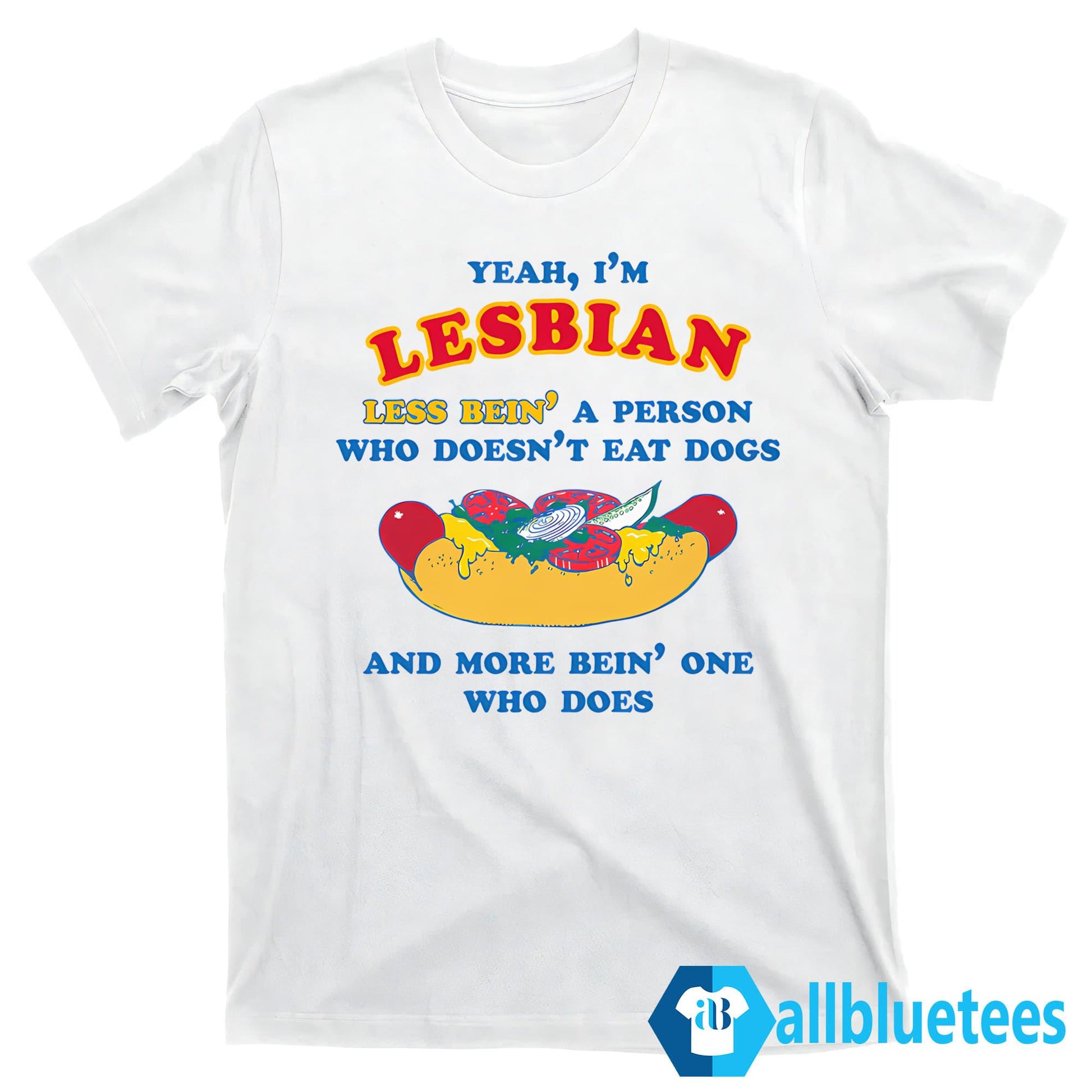 I’m Lesbian Less Bein’ A Person Who Doesn’t Eat Dogs Shirt