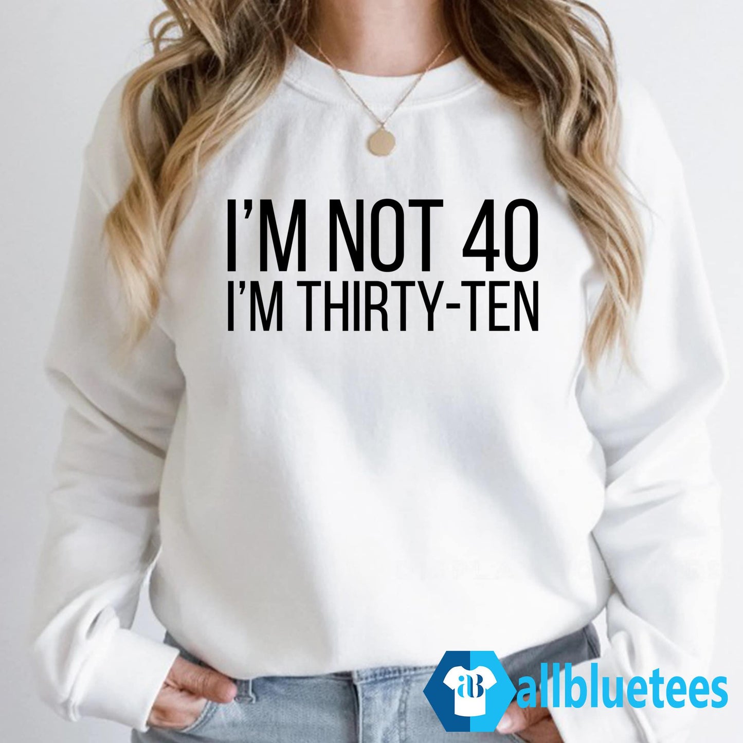 I’m Not 40 I’m Thirty-Ten Shirt