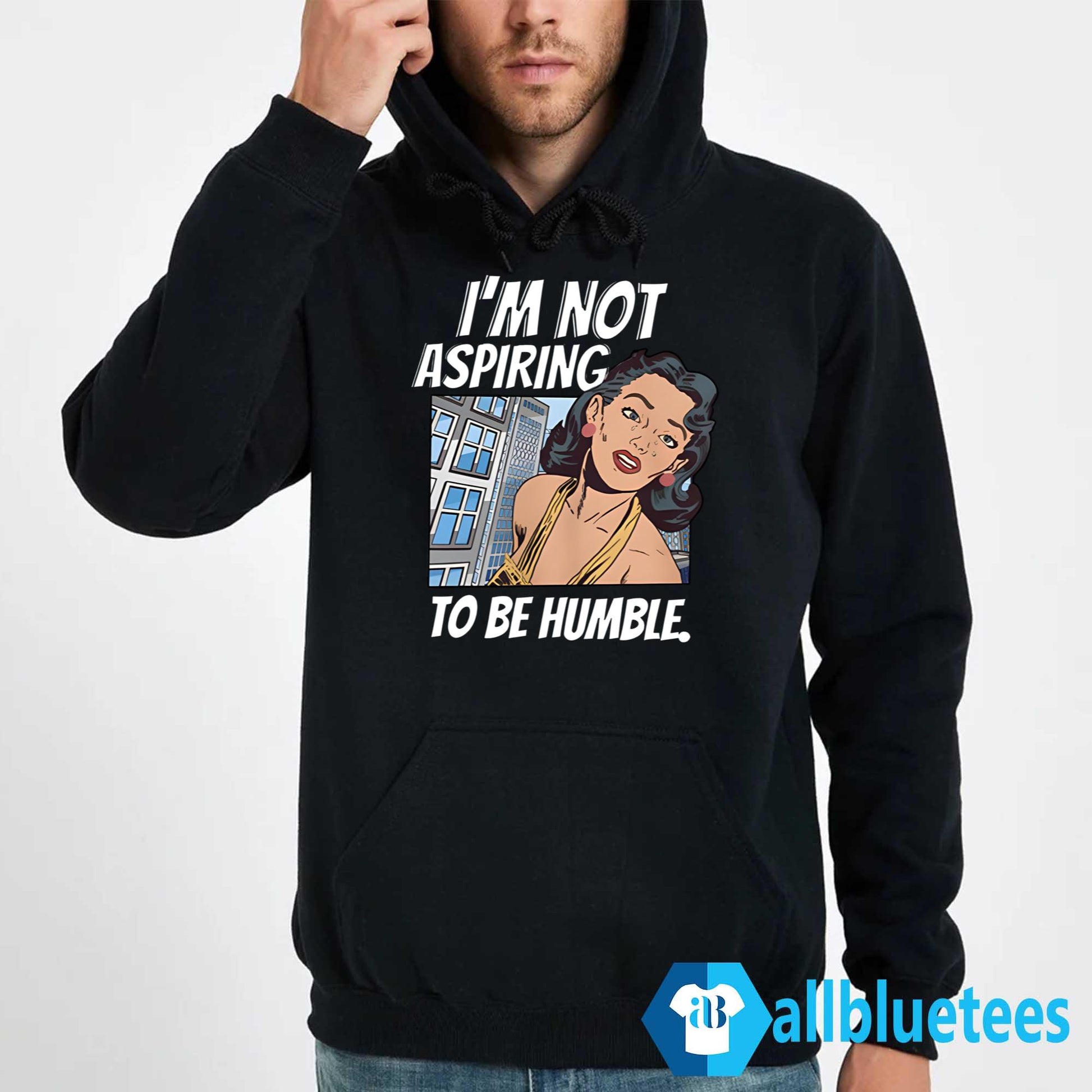 I’m Not Aspiring To Be Humble Shirt