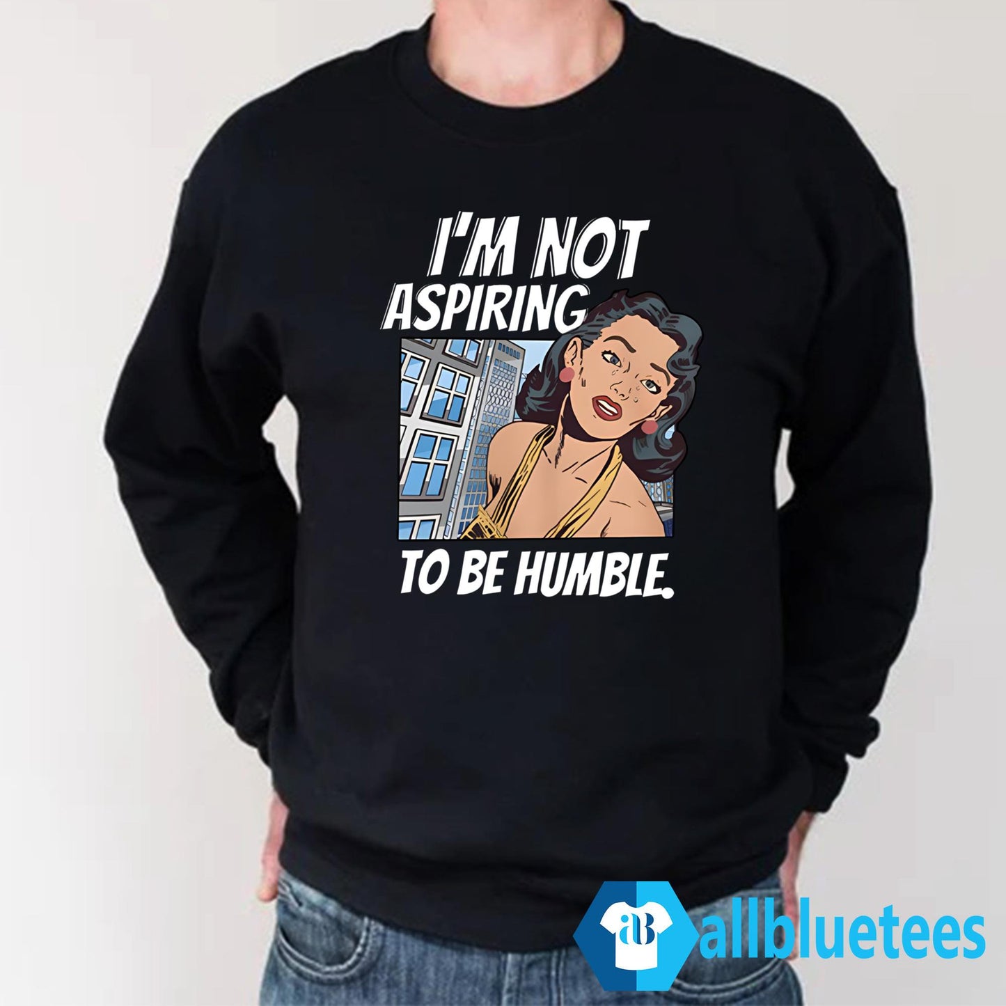 I’m Not Aspiring To Be Humble Shirt