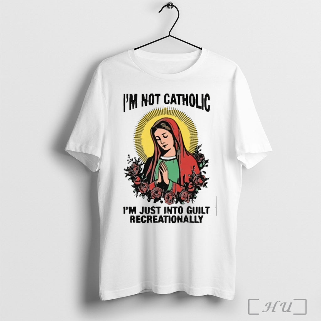 Im Not Catholic Im Just Into Guilt Recreationally 2025 T Shirt