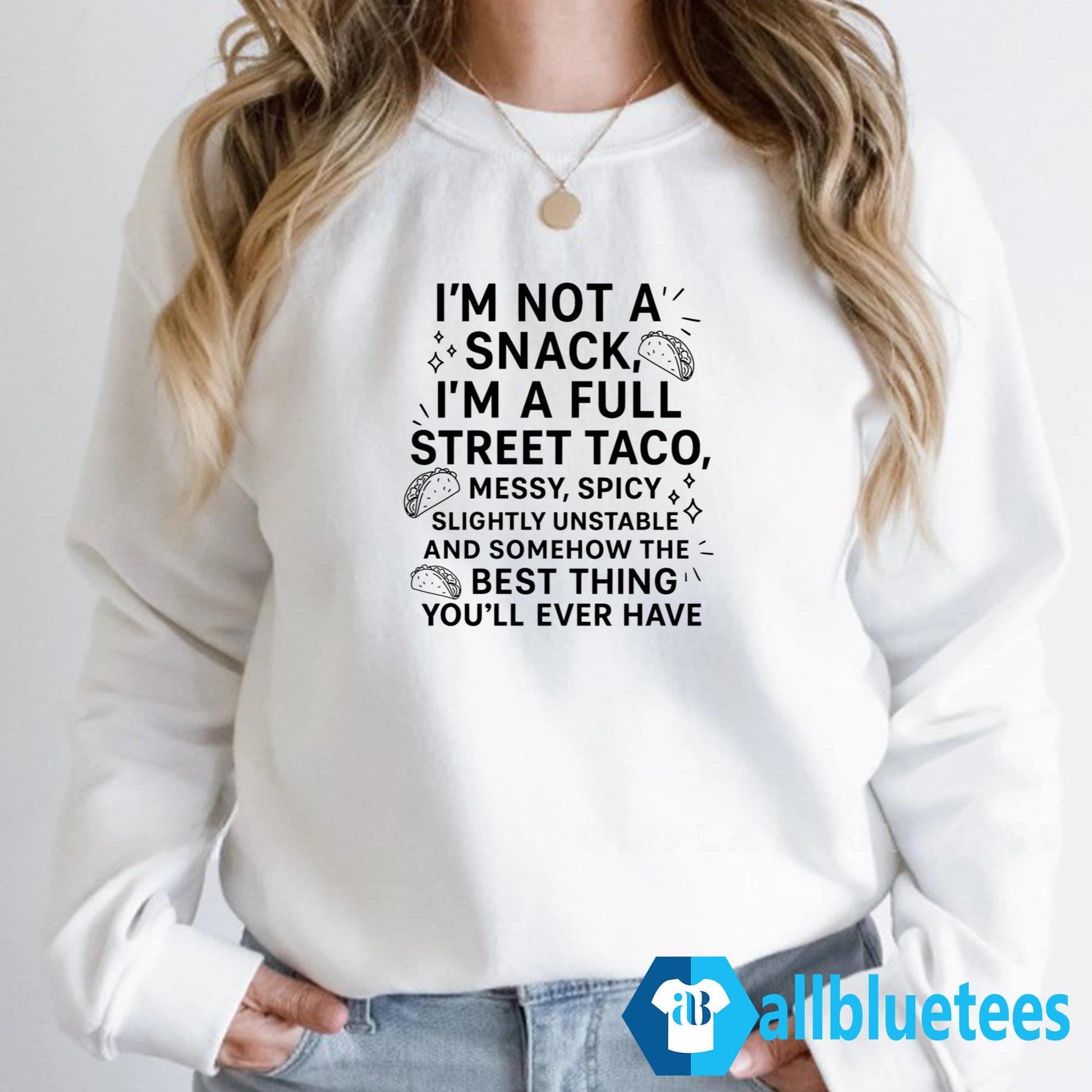 I’m Not A Snack I’m A Full Street Taco Shirt