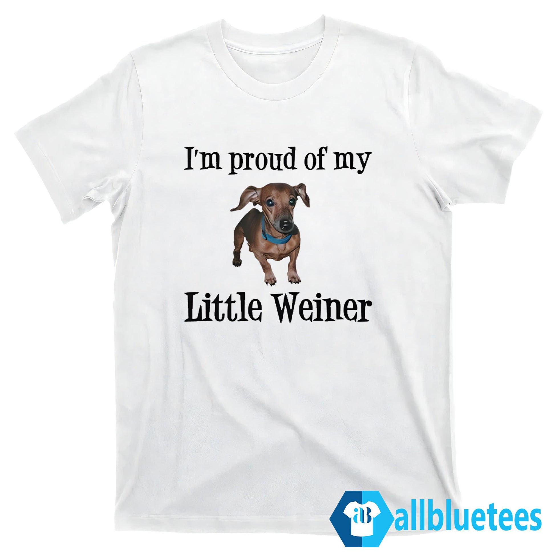 I’m Proud Of My Little Weiner Shirt