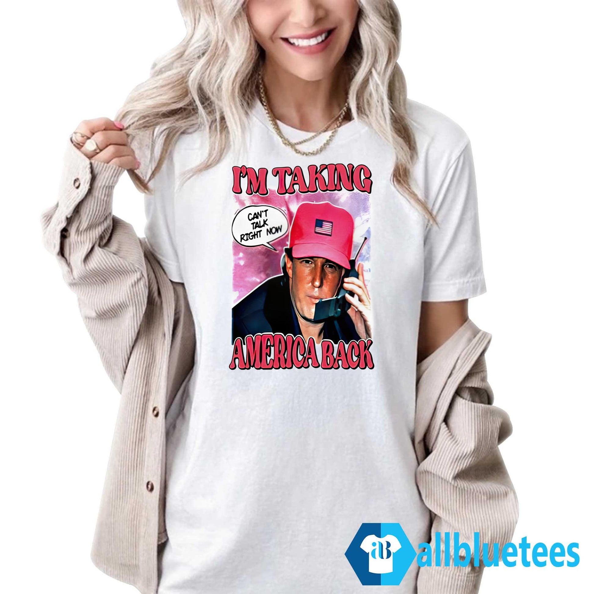 I’m Taking America Back Can’t Talk Right Now Shirt
