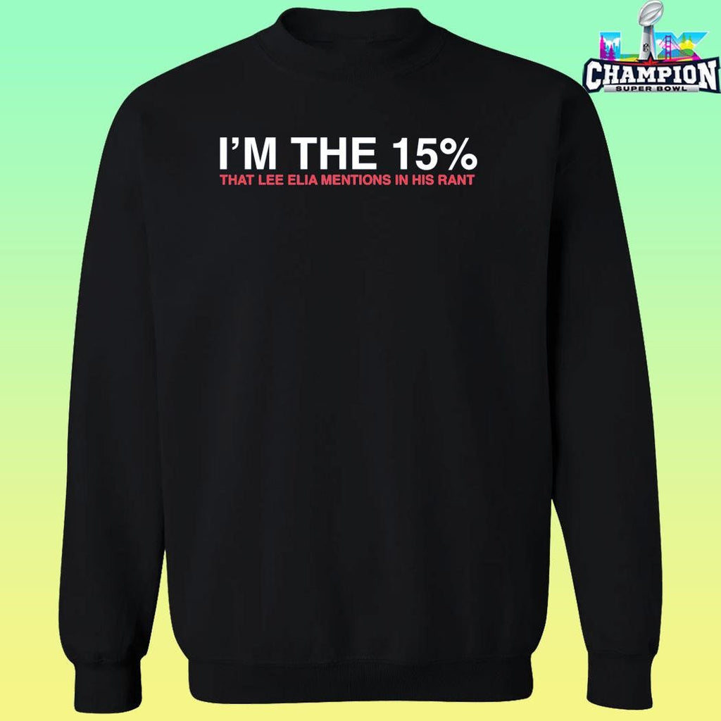 I’m The 15 Percent That Lee Elia Mentions In His Rant Shirt