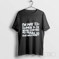 Im Way Too Clumsy To Be Around Something As Fragile As Your Masculinity