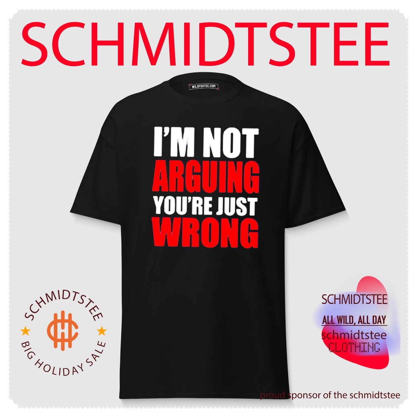 I’m not arguing you’re just wrong shirt
