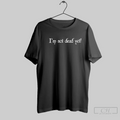 Im Not Dead Yet T Shirt