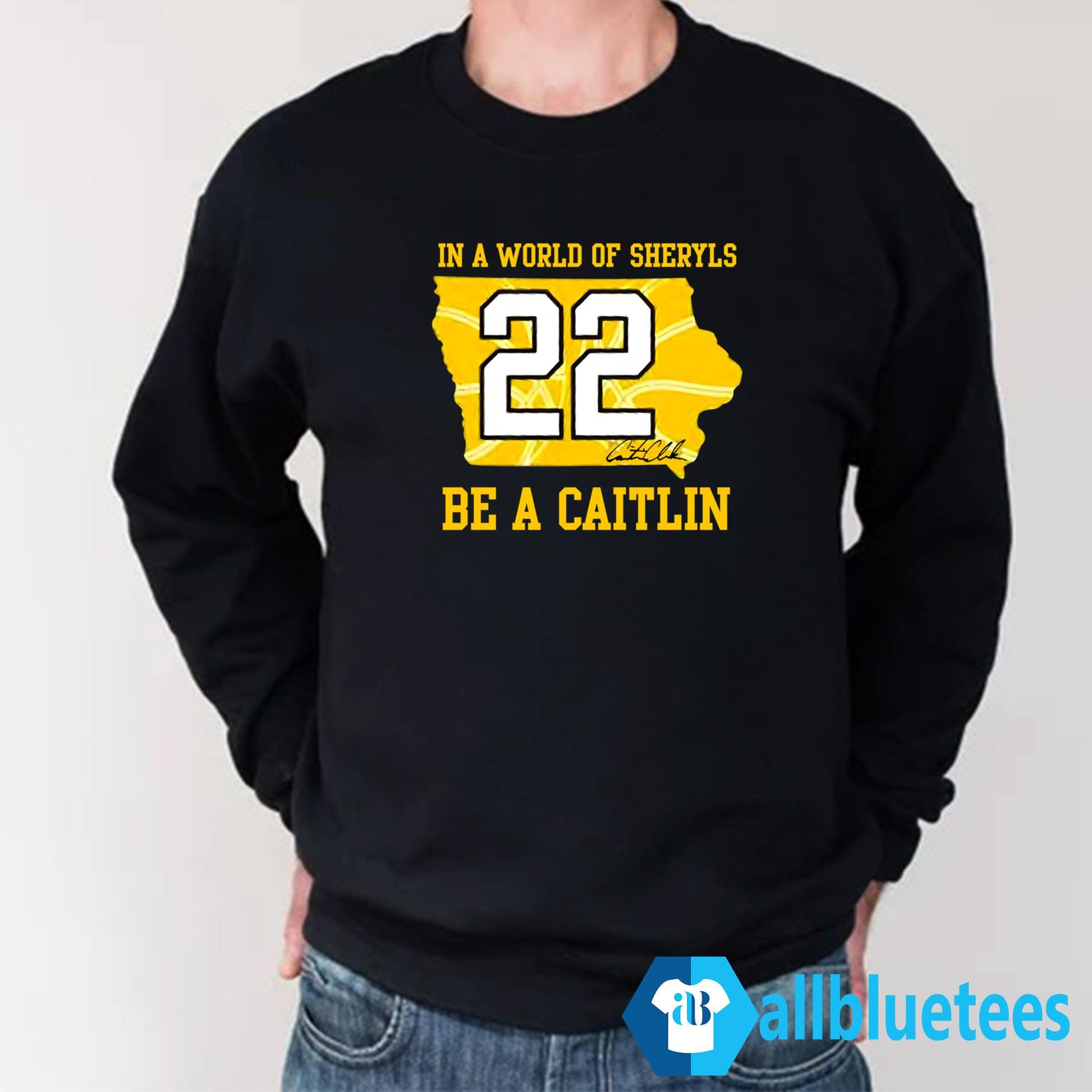 In A World Of Sheryls Be A Caitlin 22 Caitlin Clark Shirt