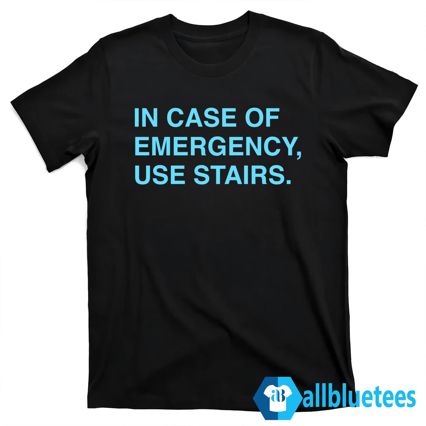 In Case Of Emergency Use Stairs Shirt