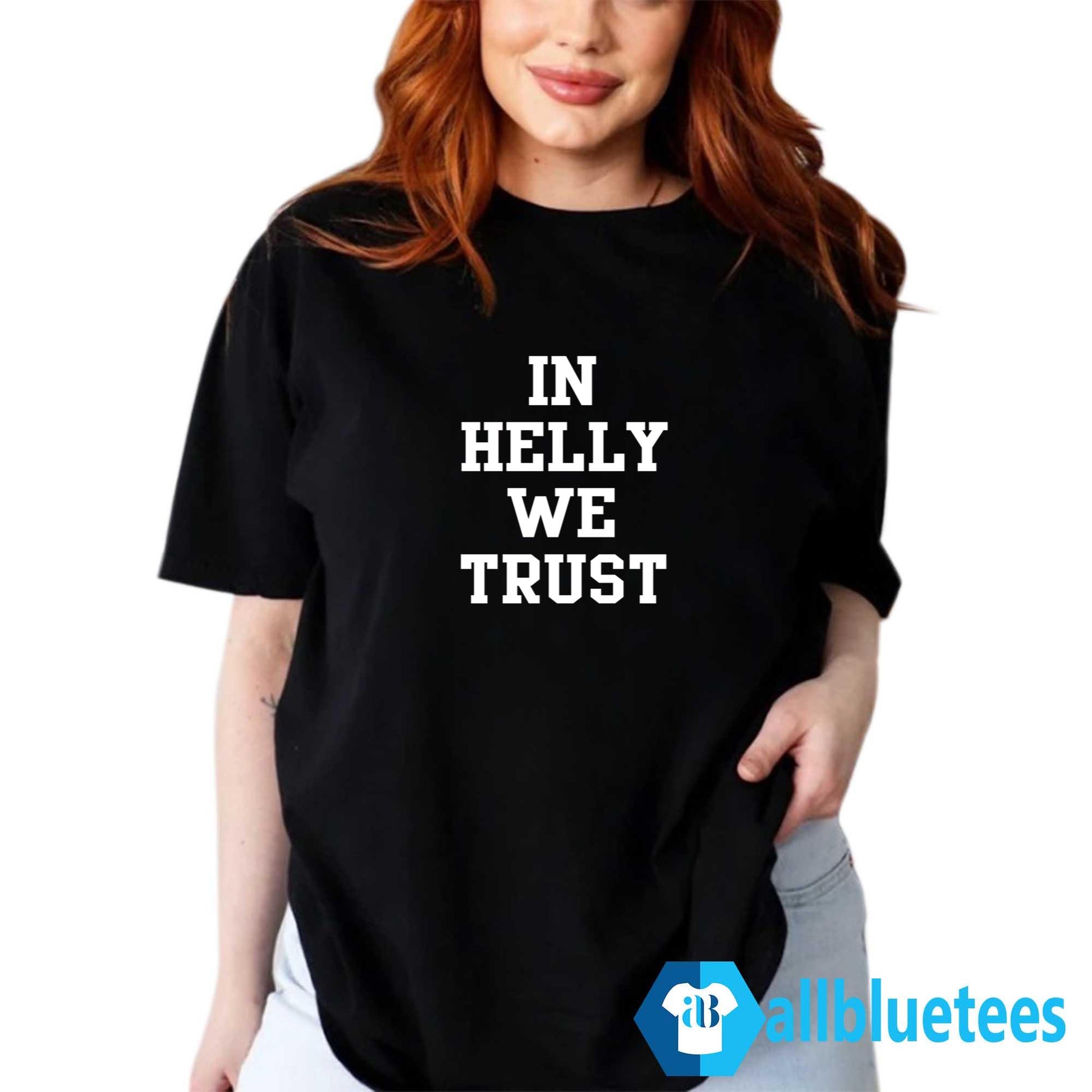 In Helly We Trust Shirt