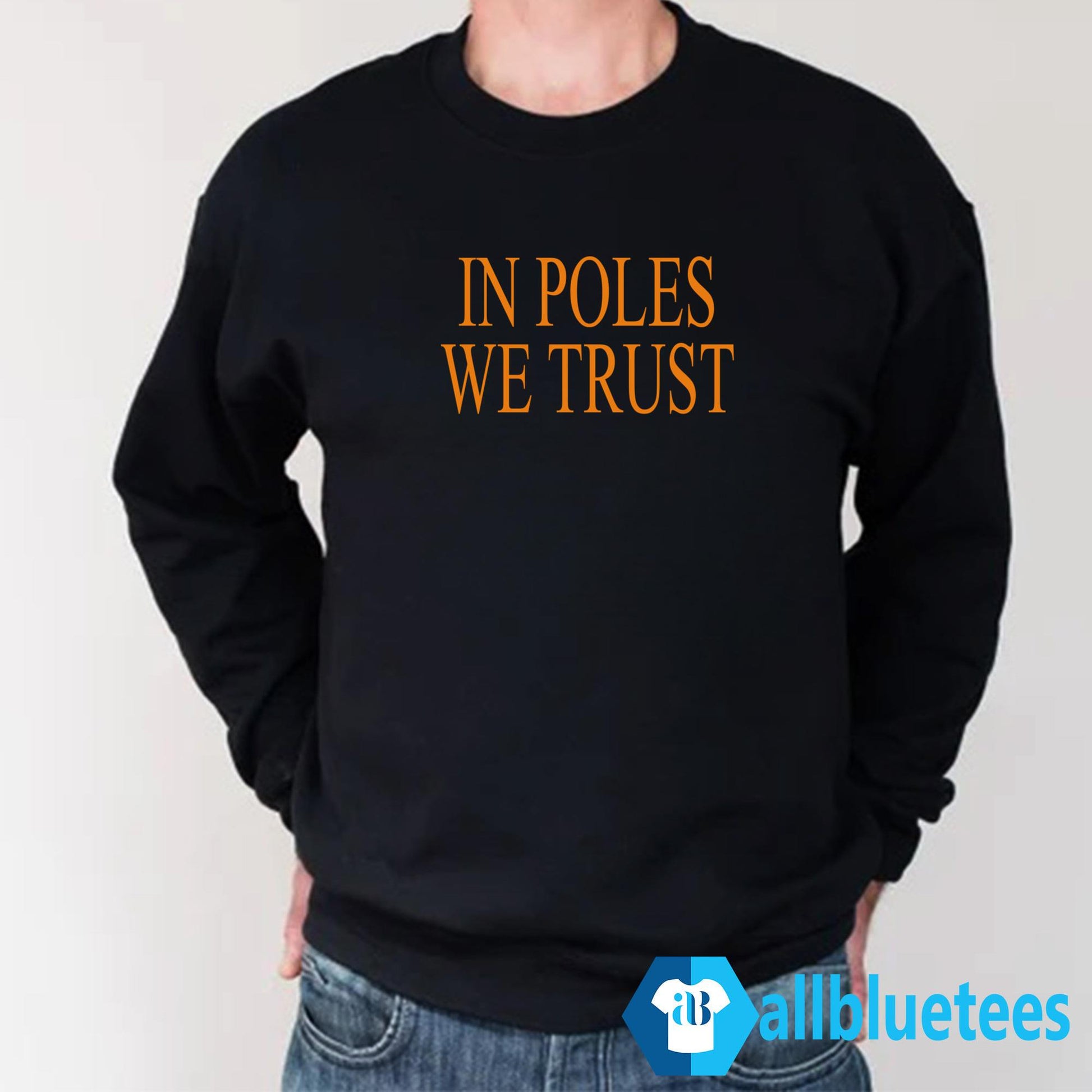 In Poles We Trust Shirt