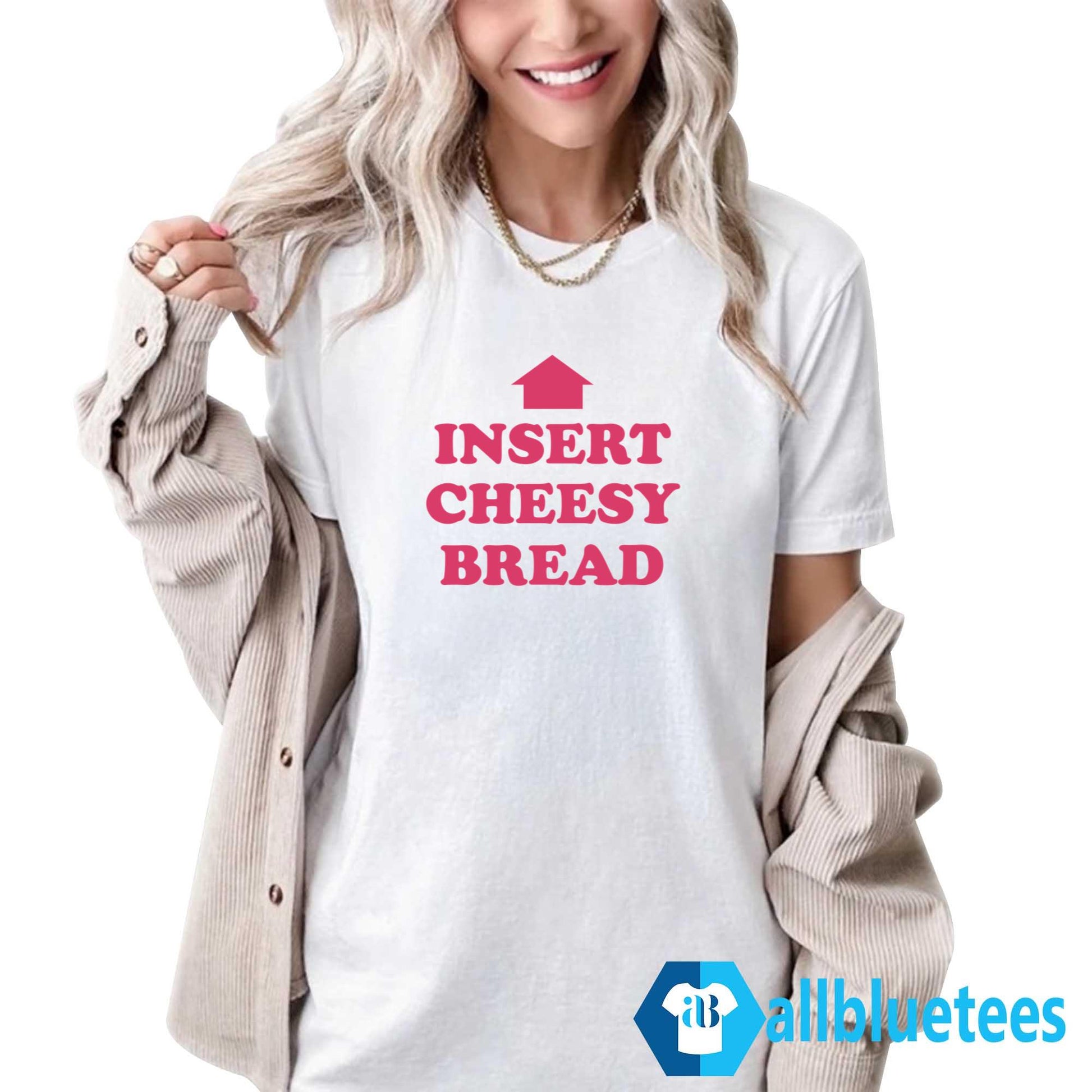 Insert Cheesy Bread Shirt