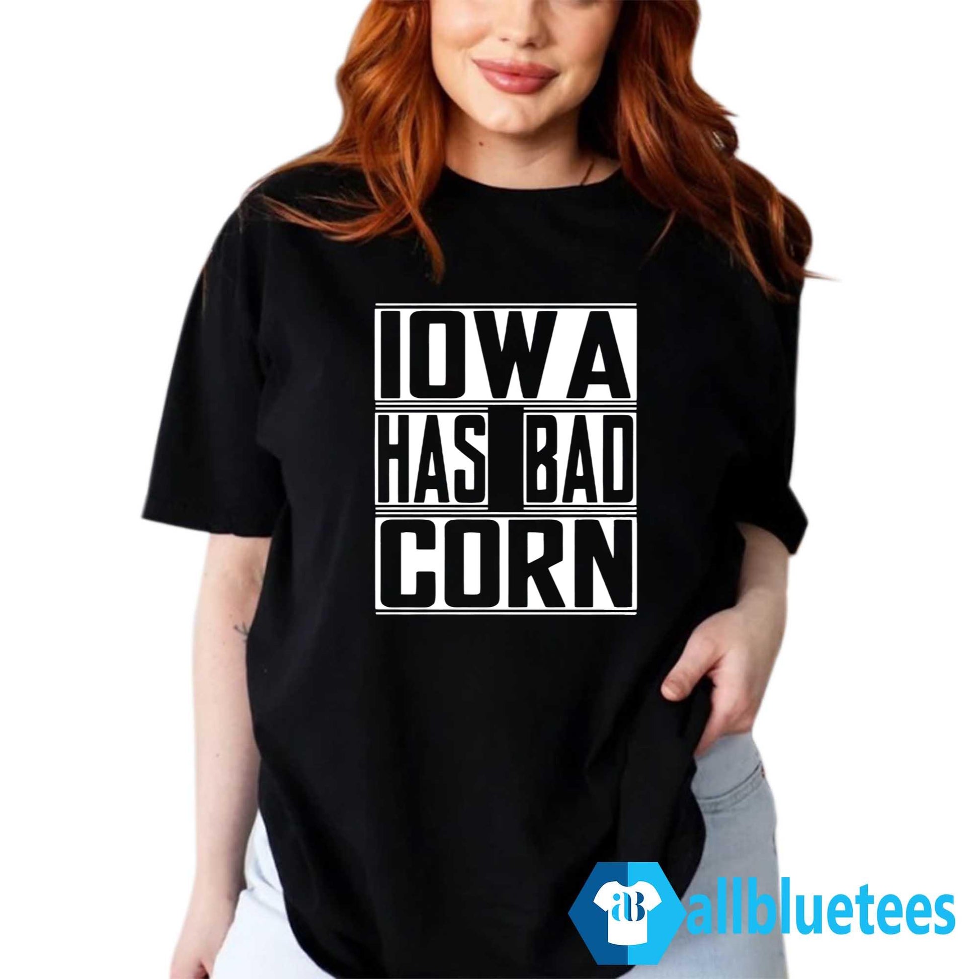 Iowa Has Bad Corn Shirt