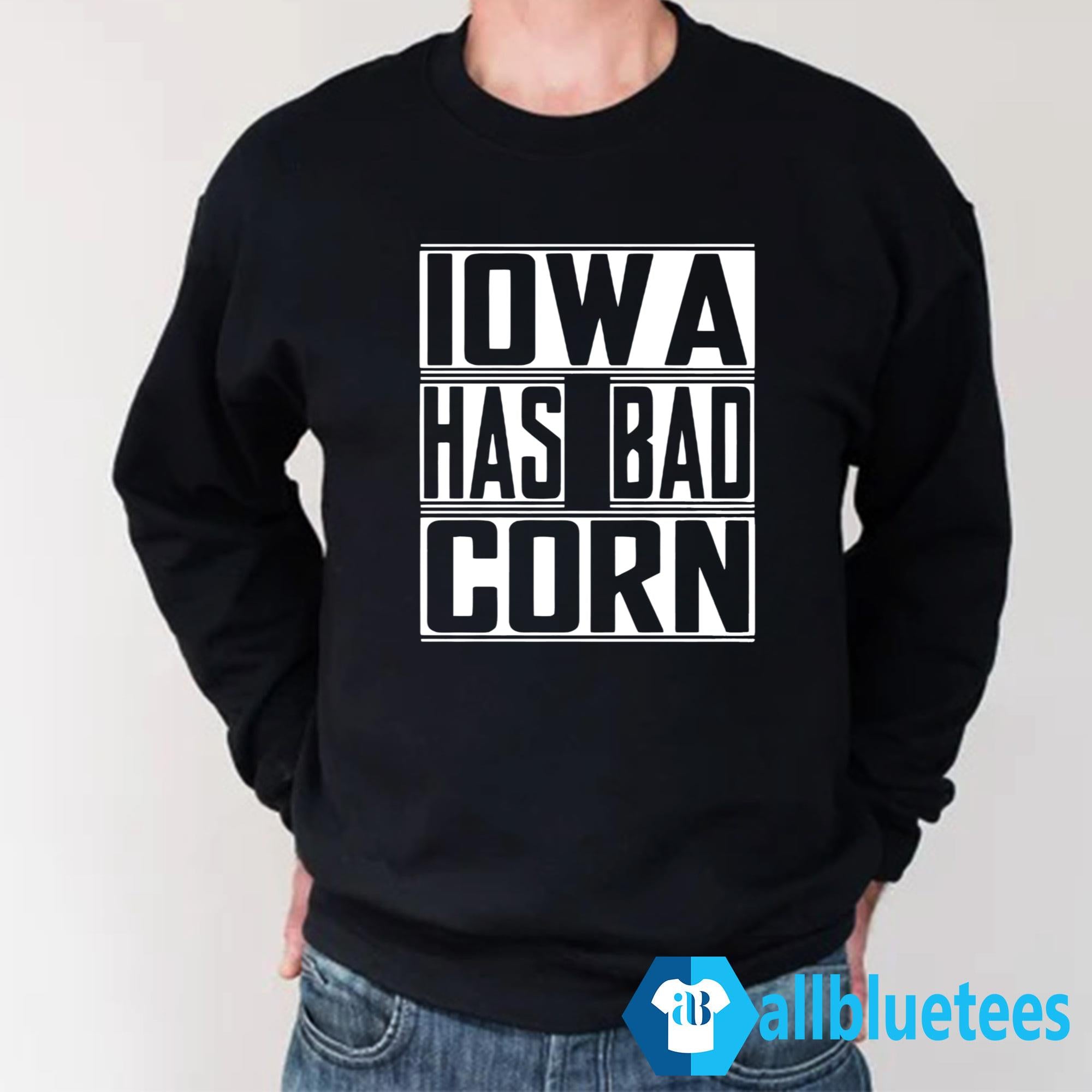 Iowa Has Bad Corn Shirt