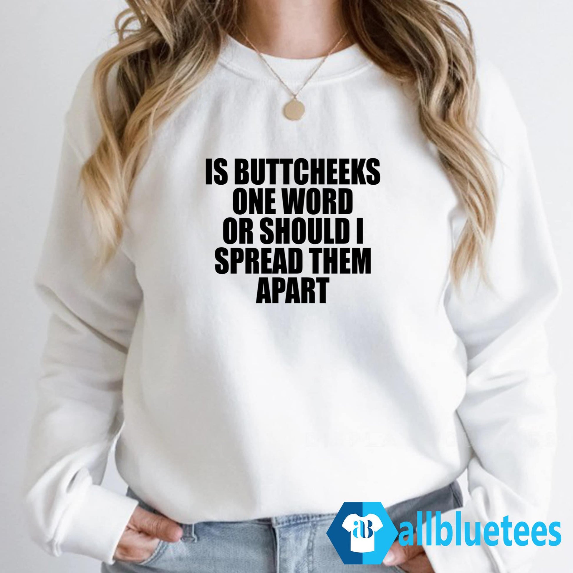 Is Buttcheeks One Word Or Should I Spread Them Apart T-Shirt
