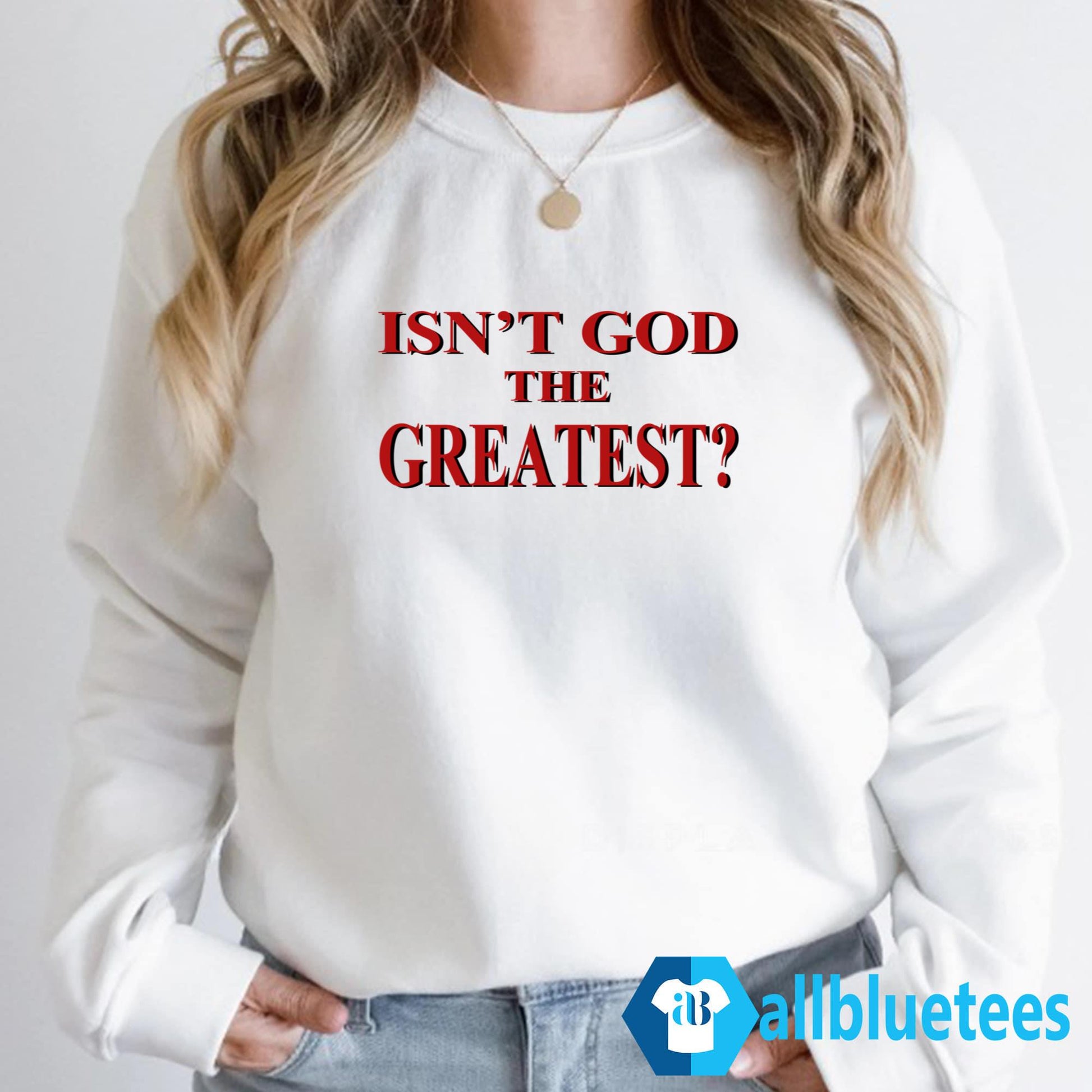 Isn’t God The Greatest Shirt